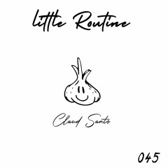 Claud Santo - Little Routine #45  (2015)