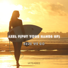iateabee - Axel F (Put Your Hands Up)