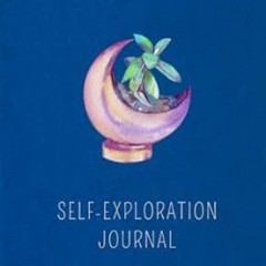 Download EBOoK@ The Self Exploration Journal: 90 Days of Writing, Discovery & Reflection (Self
