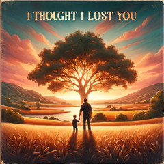 I Thought I Lost You