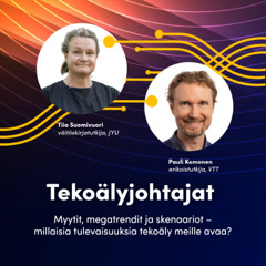 Tekoalyjohtajat | Myytit, megatrendit ja skenaariot – millaisia tulevaisuuksia tekoäly meille avaa?