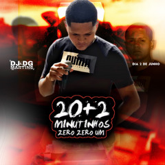 20+2 MINUTINHOS 001 - [ DJ DG MARTINS] +BÔNUS MUITO SWING
