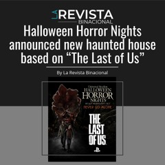 Halloween Horror Nights announced a new haunted house based on "The Last of Us."