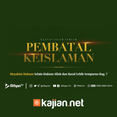 #40 Meyakini Selain Hukum Allah dan Rasul Lebih Sempurna Bag 7 - Ustadz Ahmad Zainuddin Al Banjary