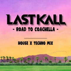 Road to Coachella(House x Techno Mix)