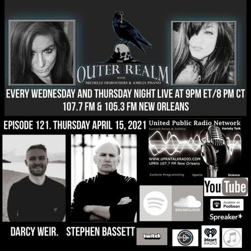 The Outer Realm With Michelle Desrochers and Amelia Pisano  guest Darcy Weir guest Stephen Bassett.