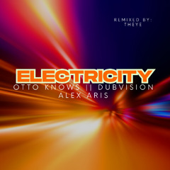 DubVision, Otto Knows & Alex Aris - Electricity (THEYE Rmx)