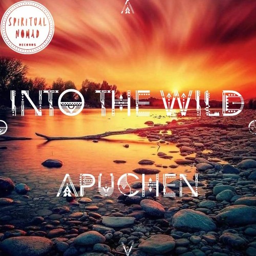 " Into the Wild " Nomadcast 18 by APUCHEN