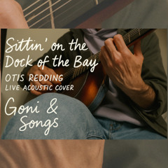 Otis Redding – Sittin’ On The Dock of the Bay  Live Acoustic Cover  Guitar & Vocal  Goni & Songs