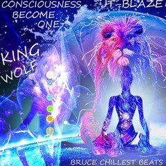 "Consciousness Become One," JT-Blaze Feat. KingWolf (Prod. by Bruce Chillest Beats)