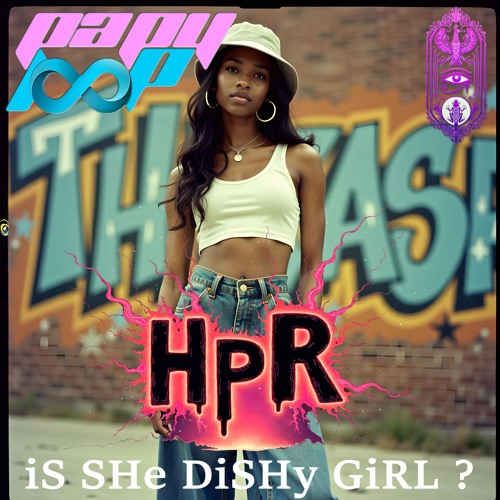HpR - iS SHe DiSHy GiRL ?