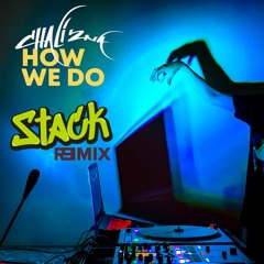 How We Do - Chali 2na (STACK REMIX)