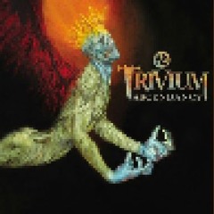 Trivium- Gunshot To The Head Of Trepidation - Chiptoon