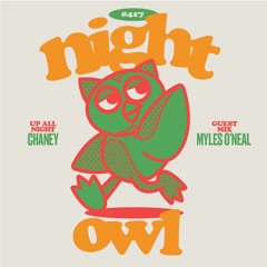 Night Owl Radio 417 ft. CHANEY and Myles O'Neal
