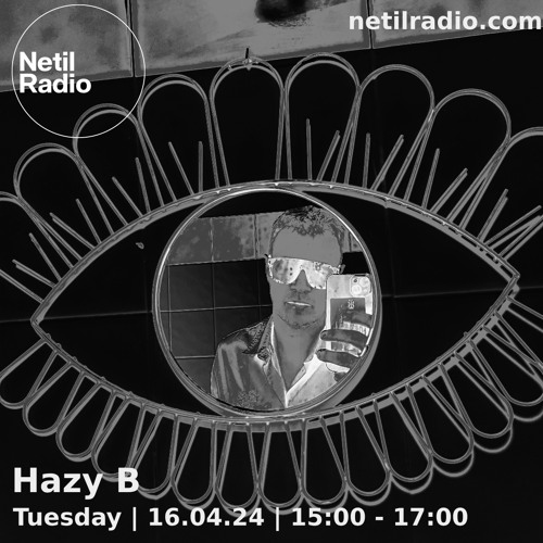 Hazy B on Netil Radio - 16/04/24