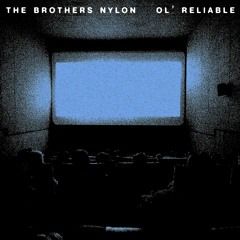 The Brothers Nylon - Ol' Reliable