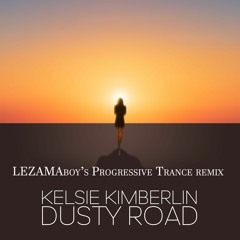 Kelsie Kimberlin - Dusty Road (LEZAMAboy's Progressive Trance Remix)