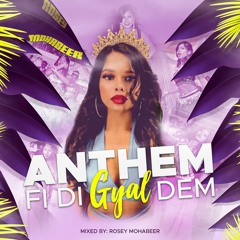 ANTHEM FI DI GYAL DEM - ROSEY MOHABEER
