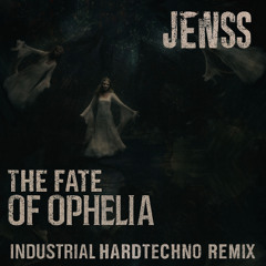 The Fate of Ophelia [Industrial Hardtechno Remix] - Jenss