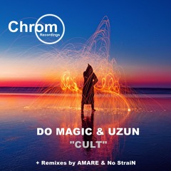 PREMIERE: Do Magic & Uzun - Cult (Original Mix) [Chrom Recordings]