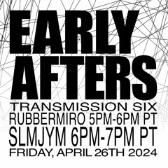 EARLY AFTERS - feat SLMJYM - 4/26/2024