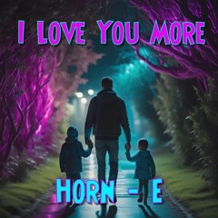 Horn-e - I love you more