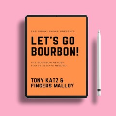 Let's Go Bourbon!: The Bourbon Reader You've Always Needed. From the Hosts of the Nationally Sy
