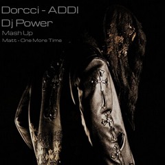 Dorcci - Addi ( Matt - One More Time ) Dj Power Mash Up.mp3