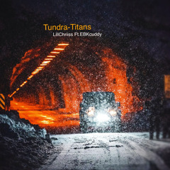 TundraTitans-LillChriiss Ft.EBKcuddy