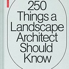 [Read] KINDLE PDF EBOOK EPUB 250 Things a Landscape Architect Should Know by  Cannon Ivers 💌