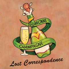 Lost Correspondence - Sugarcane Champagne -