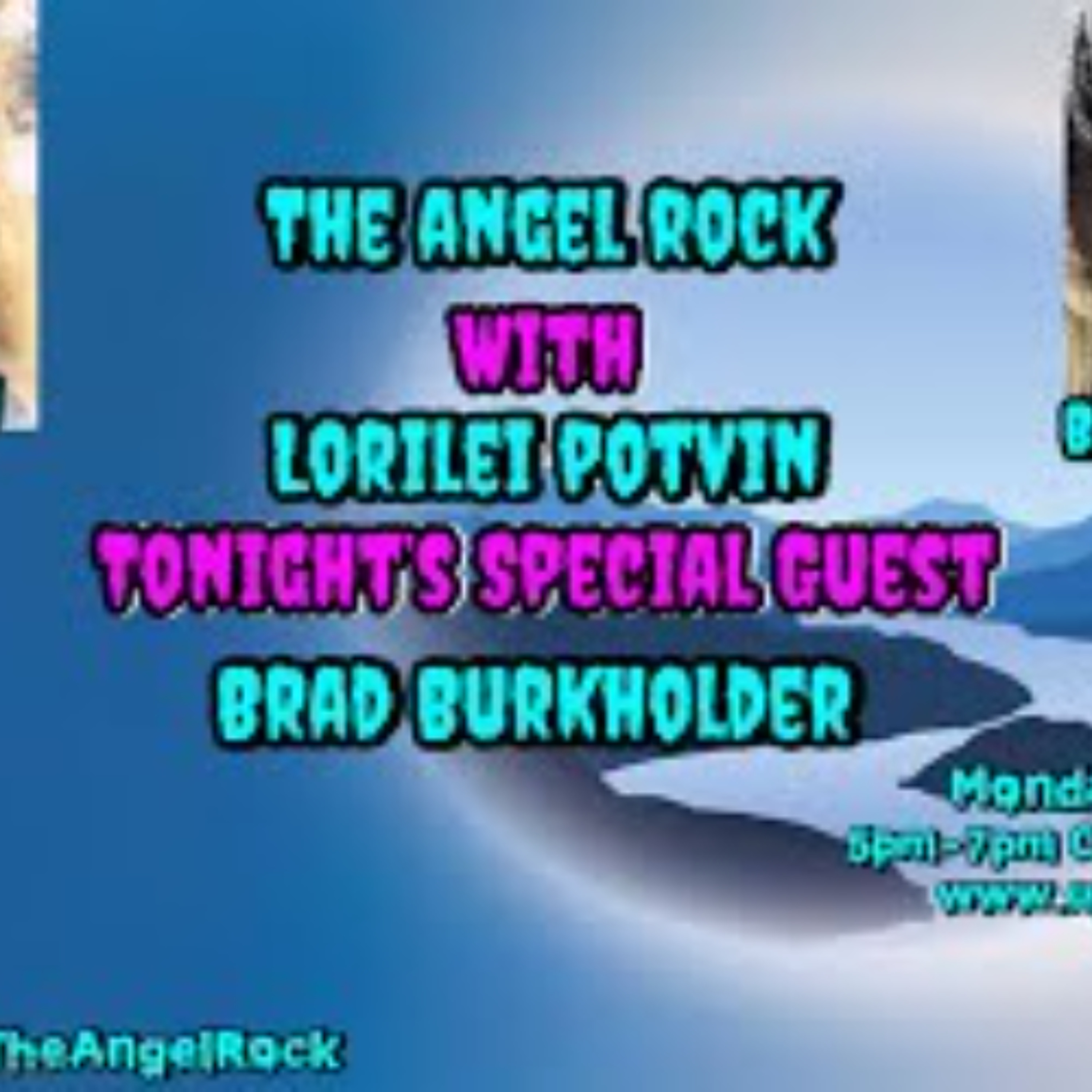 The Angel Rock with Lorilei Potvin & Special Guest Brad Burkholder The Angel Rock with Lorilei Potvin & Special Guest Brad Burkholder