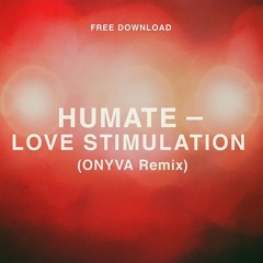 Humate - Love Stimulation (ONYVA Remix) [FREE DOWNLOAD]