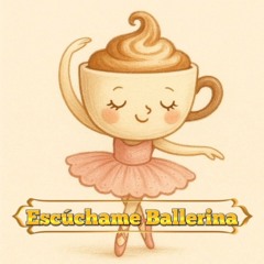 Escúchame Ballerina
