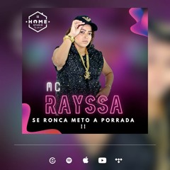 MC RAYSSA - SE RONCA METO A PORRADA