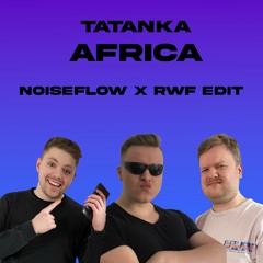 Tatanka - Africa [Noiseflow x RWF Edit]