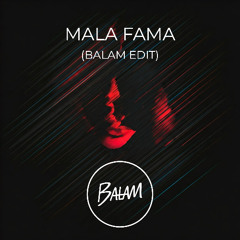 Mala Fama (BALAM Edit)