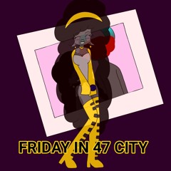 Friday in 47 CITY_ Doing it over again