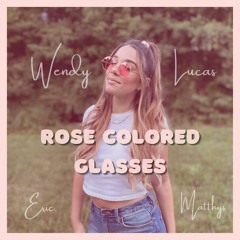 Wendy Lucas - Rose Colored Glasses (prod. by Eric Matthys)