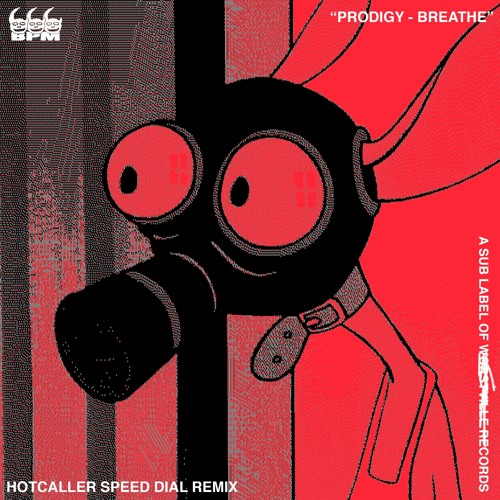 BREATHE [HOTCALLER 'SPEED-DIAL' REMIX] - THE PRODIGY