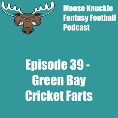 Episode 39 - Green Bay Cricket Farts