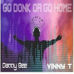 DANNY GEE VS VINNY T MIX - GO DONK OR GO HOME - 1st Edition