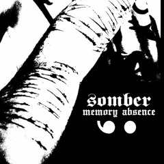 Somber - Memory Absence I