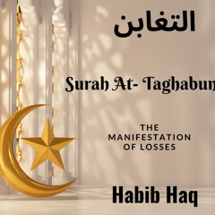 Surah At- Taghabun- Habib Haq