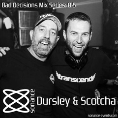 Sonance Bad Decisions Mix Series 015 - Dursley & Scotcha