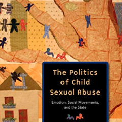free EPUB 📗 The Politics of Child Sexual Abuse: Emotion, Social Movements, and the S