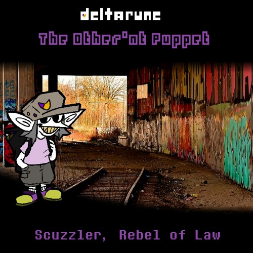 [Deltarune: The Othern't Puppet] - Scuzzler, Rebel of Law v1 (lost vocals)