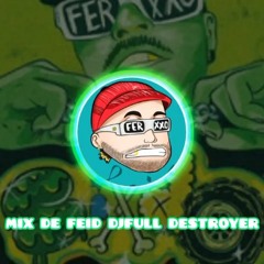 Mix de Ferxxo Feid - 2023 - Un chorrito pa las animas - Normal - Hey mor -si sabe- DJFull Destroyer