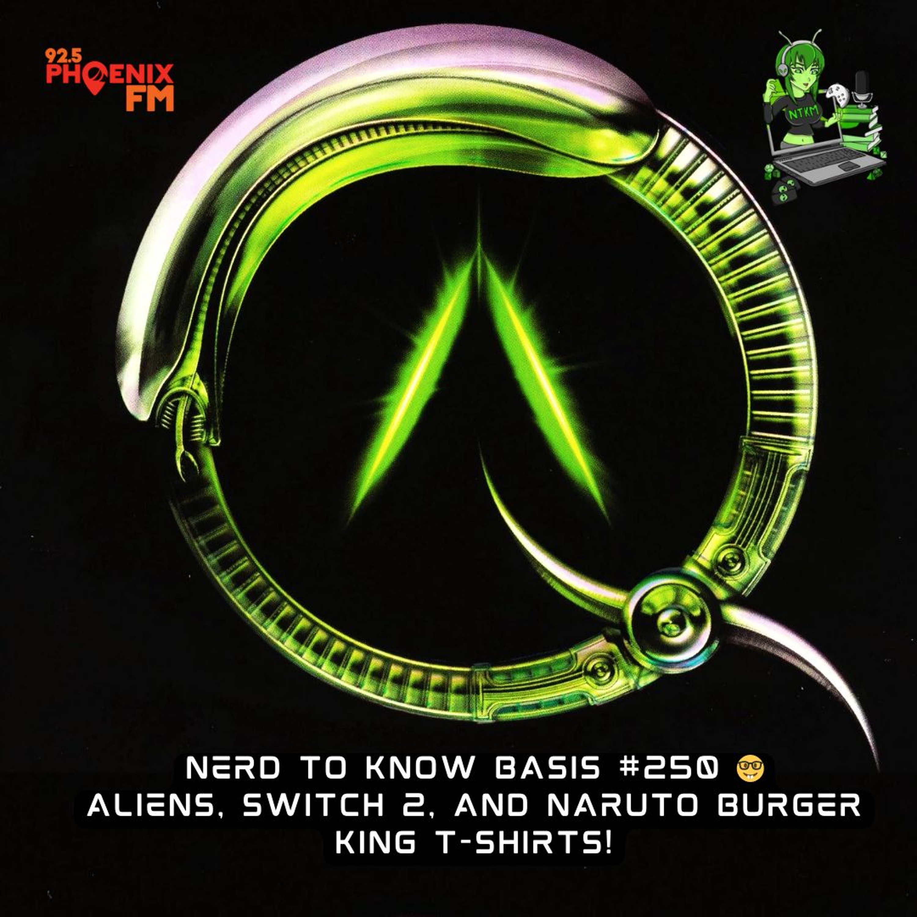 Nerd To Know Basis #250 🤓: Aliens, Switch 2, and Naruto Burger King T-Shirts! episode artwork