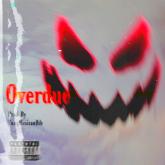Overdue Freestyle  (Prob. By YUNGMEXIC$NBIH)